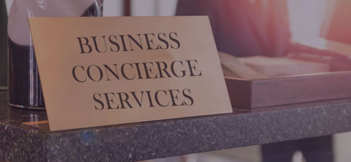 Why your firm needs a Business Concierge Service right now.